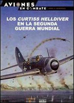 Los Curtiss Helldiver De La Segunda Guerra Mundial (aviones En Combate Ases Y Leyendas 18)