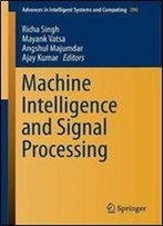 Machine Intelligence And Signal Processing