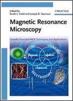 Magnetic Resonance Microscopy: Spatially Resolved Nmr Techniques And Applications