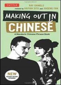 Making Out In Chinese: A Mandarin Chinese Phrase Book (making Out Books)