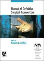 Manual Of Definitive Surgical Trauma Care