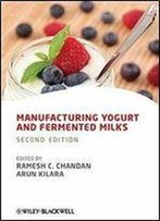 Manufacturing Yogurt And Fermented Milks, 2nd Edition