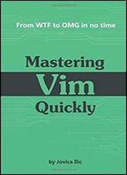 Mastering Vim Quickly: From Wtf To Omg In No Time
