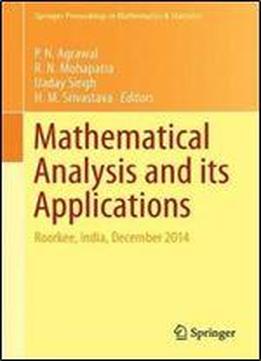 Mathematical Analysis And Its Applications: Roorkee, India, December 2014