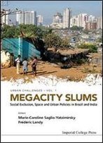 Megacity Slums : Social Exclusion, Space And Urban Policies In Brazil And India