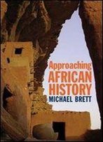 Michael Brett - Approaching African History