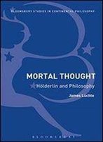 Mortal Thought: Holderlin And Philosophy
