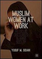 Muslim Women At Work: Religious Discourses In Arab Society
