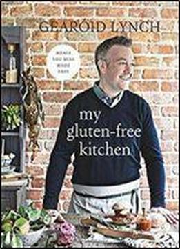 My Gluten-free Kitchen: Meals You Miss Made Easy