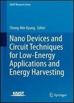 Nano Devices And Circuit Techniques For Low-Energy Applications And Energy Harvesting