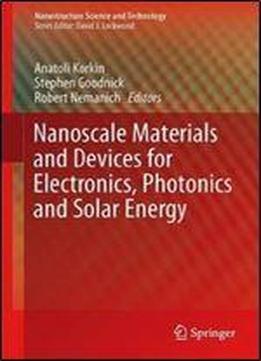 Nanoscale Materials And Devices For Electronics, Photonics And Solar Energy