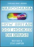 Narcomania: How Britain Got Hooked On Drugs