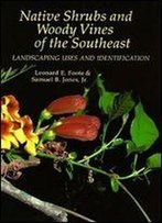 Native Shrubs And Woody Vines Of The Southeast: Landscaping Uses And Identification