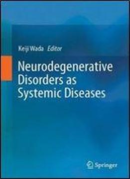 Neurodegenerative Disorders As Systemic Diseases