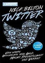 Nick Bilton - Twitter: Eine Wahre Geschichte Von Geld, Macht, Freundschaft Und Verrat