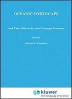 Oceanic Whitecaps: And Their Role In Air-Sea Exchange Processes