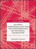 Olympic Ceremonialism And The Performance Of National Character