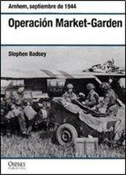 Operacion Market-garden: Arnhem, Septiembre De 1944
