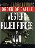 Order Of Battle: Western Allied Forces Of Wwii