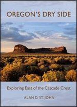 Oregon's Dry Side: Exploring East Of The Cascade Crest