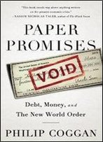 Paper Promises: Debt, Money, And The New World Order