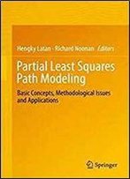 Partial Least Squares Path Modeling: Basic Concepts, Methodological Issues And Applications