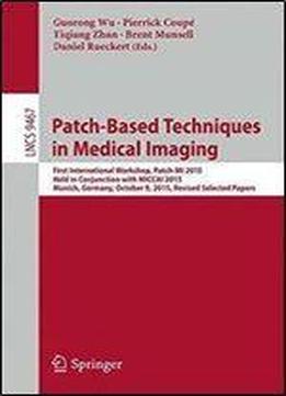 Patch-based Techniques In Medical Imaging: First International Workshop, Patch-mi 2015