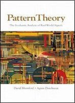 Pattern Theory: The Stochastic Analysis Of Real-World Signals