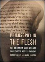 Philosophy In The Flesh: The Embodied Mind And Its Challenge To Western Thought