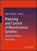Planning And Control Of Maintenance Systems: Modelling And Analysis, 2nd Edition