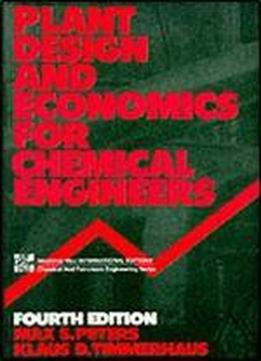 Plant Design And Economics For Chemical Engineers (mcgraw-hill International Editions: Chemical & Petroleum Engineering Series)