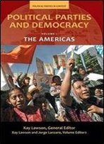 Political Parties And Democracy: Volume I: The Americas