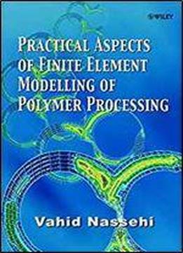 Practical Aspects Of Finite Element Modelling Of Polymer Processing