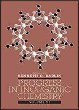 Progress In Inorganic Chemistry, Volume 51