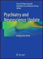 Psychiatry And Neuroscience Update: Bridging The Divide