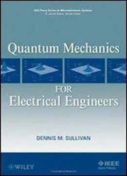 Quantum Mechanics For Electrical Engineers