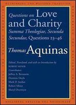 Questions On Love And Charity: Summa Theologiae, Secunda Secundae, Questions 2346