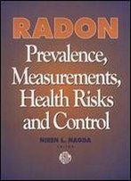 Radon: Prevalence, Measurements, Health Risks And Control (Astm Manual Series, Mnl 15)