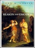 Reason And Emotion: Essays On Ancient Moral Psychology And Ethical Theory