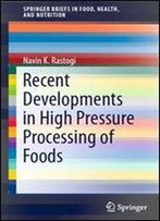 Recent Developments In High Pressure Processing Of Foods