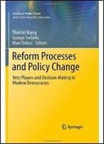 Reform Processes And Policy Change: Veto Players And Decision-Making In Modern Democracies
