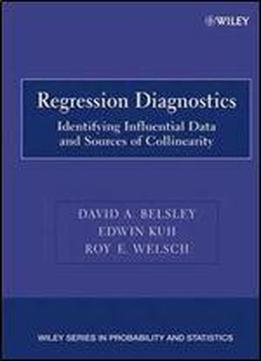 Regression Diagnostics: Identifying Influential Data And Sources Of Collinearity