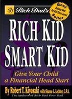 Rich Dad's Rich Kid, Smart Kid: Giving Your Child A Financial Head Start
