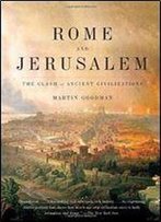 Rome And Jerusalem: The Clash Of Ancient Civilizations