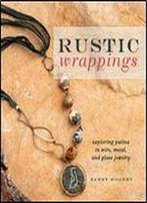 Rustic Wrappings: Exploring Patina In Wire, Metal, And Glass Jewelry