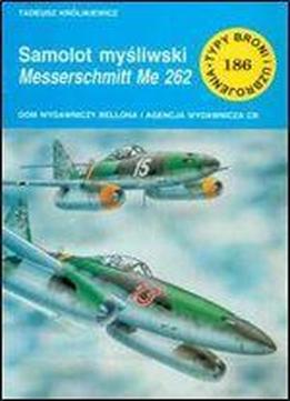 Samolot Mysliwski Messerschmitt Me 262 (typy Broni I Uzbrojenia 186)