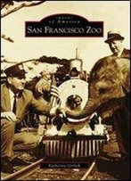 San Francisco Zoo (Images Of America)