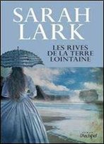 Sarah Lark - Les Rives De La Terre Lointaine