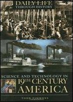 Science And Technology In Nineteenth-Century America