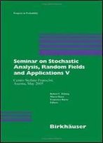 Seminar On Stochastic Analysis, Random Fields And Applications V: Centro Stefano Franscini, Ascona, May 2005
